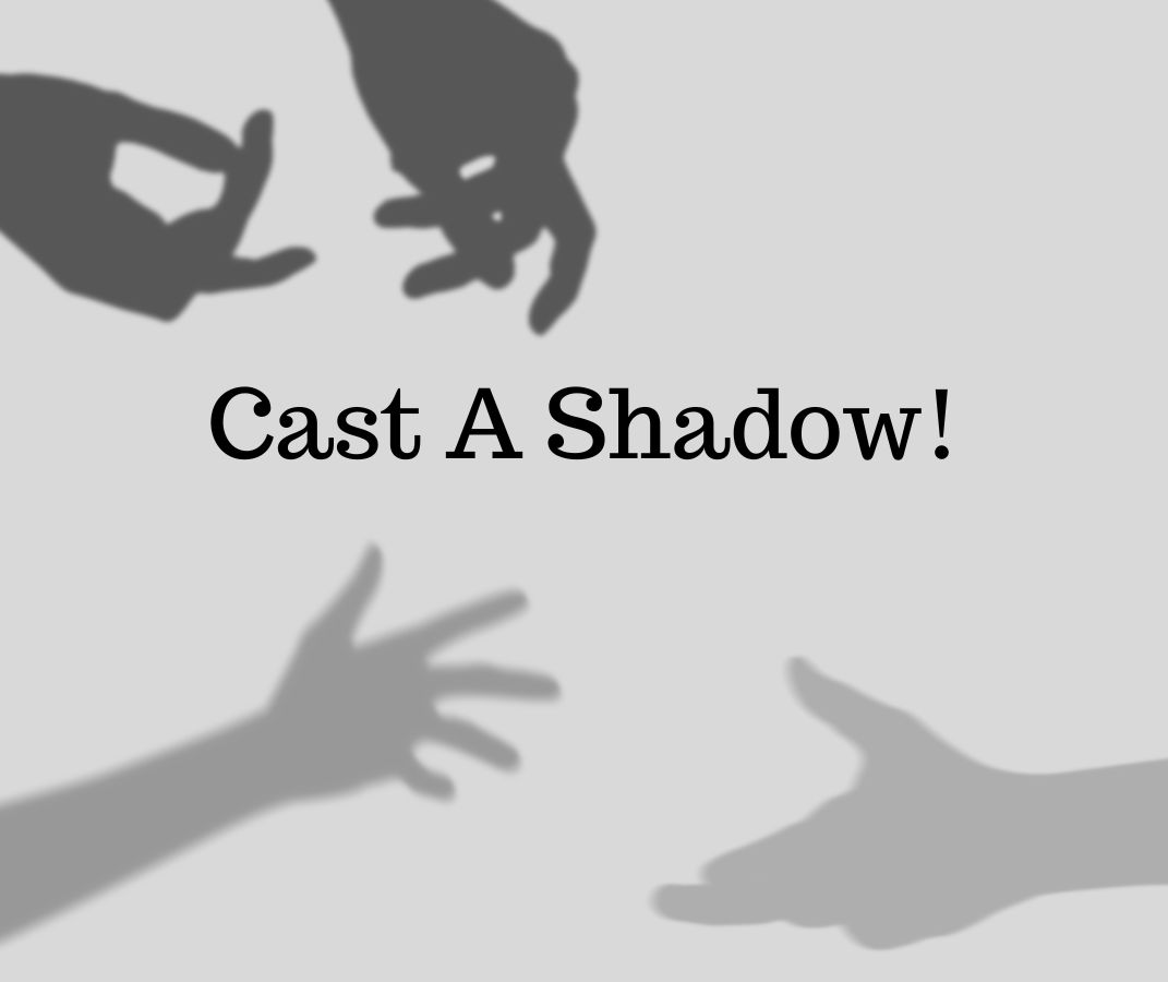 Cast a Shadow