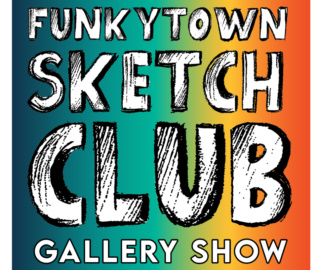 Funkytown Sketch Club End of Year Gala