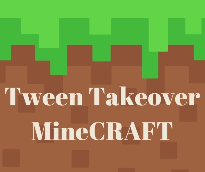 Tween Takeover: MineCRAFT 