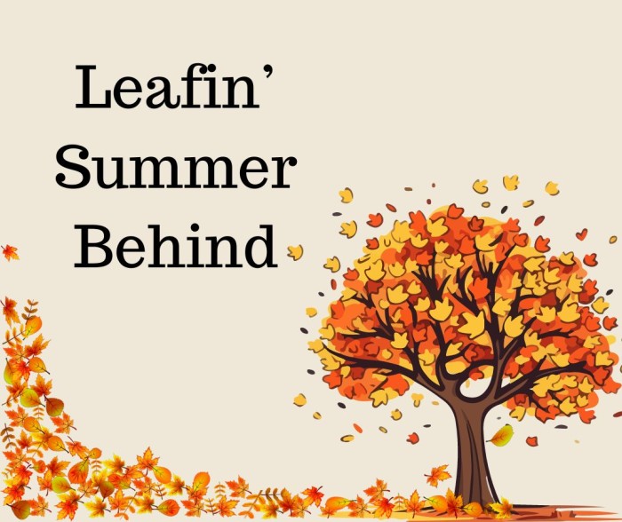 Leafin' Summer Behind